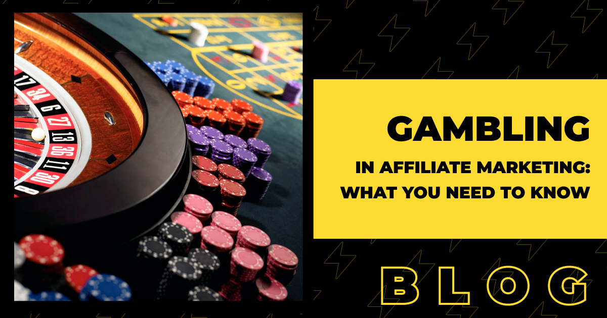 Gambling in affiliate marketing what you need to know ⚡️