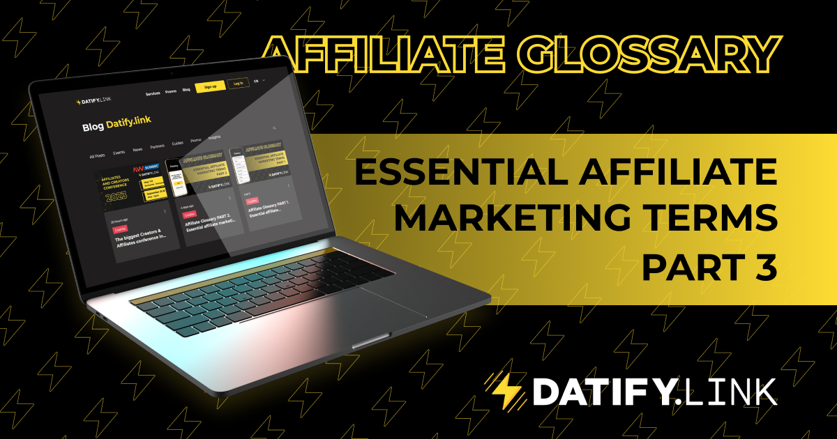 Affiliate Glossary PART 3. Essential affiliate marketing terms